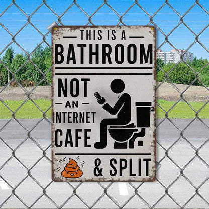 “This Is a Bathroom, Not an Internet Cafe” Metal Sign