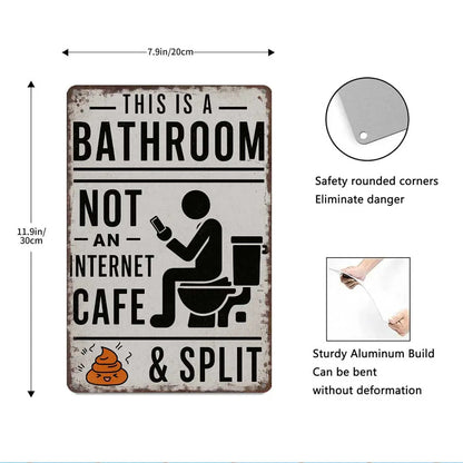 “This Is a Bathroom, Not an Internet Cafe” Metal Sign