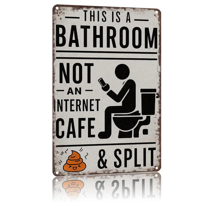 “This Is a Bathroom, Not an Internet Cafe” Metal Sign